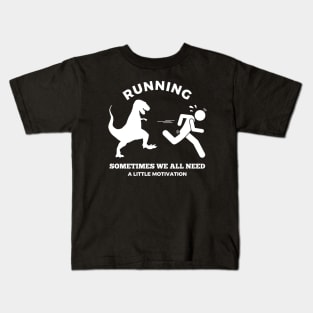 Running Sometimes We All Need A Little Motivation Kids T-Shirt